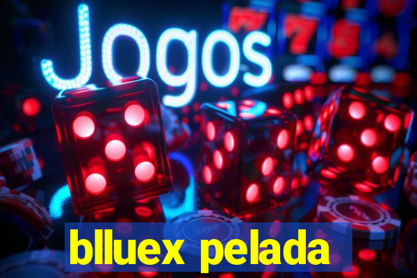 blluex pelada